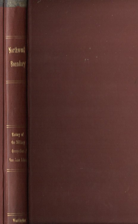 The Northwest Boundary. Discussion of the Water Boundary Question: Geographical Memoir of the Islands in Dispute: and History of the Military Occupation of San Juan Island: Accompanied by Map and Cross-Sections of Channels . . . [Senate, Exec. Document 29]