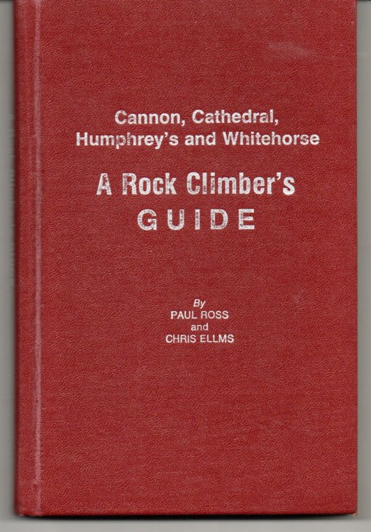 Image for A Rock Climber's Guide. Cannon, Cathedral, Humphrey's and Whitehorse. A Rock Climber's Guide. Cannon, Cathedral, Humphrey's and Whitehorse.