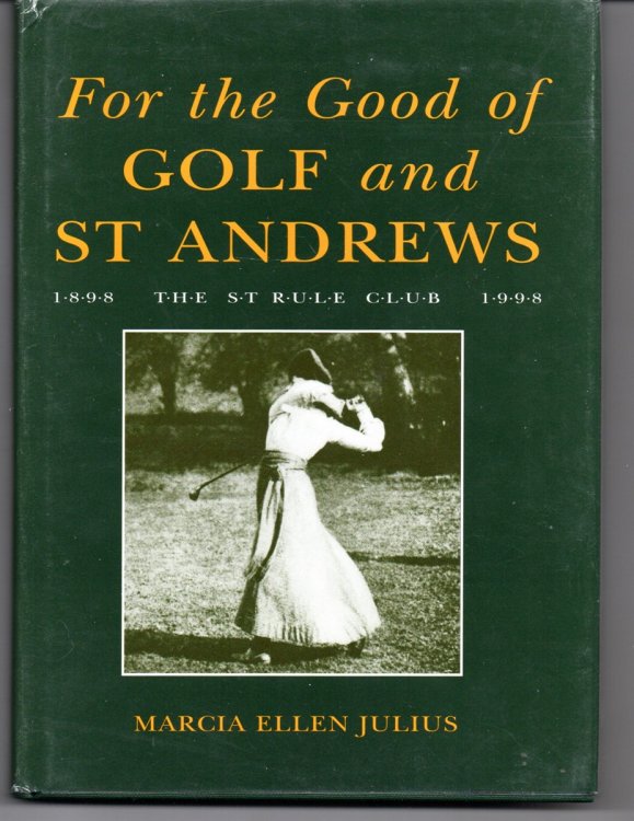 Image for For the Good of Golf and St Andrews. The St Rule Club Centenary, 1898-1998. For the Good of Golf and St Andrews. The St Rule Club Centenary, 1898-1998.