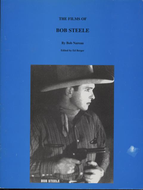 Image for The Films of Bob Steele. Edited by Ed Berger. The Films of Bob Steele. Edited by Ed Berger.
