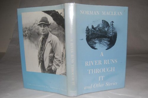 A RIVER RUNS THROUGH IT and Other Stories. 8vo. Illus. Chicago & London: The University of Chicago Press. xiv + 217 p. 1976 1st Ed 1st Printing. SALE PENDING