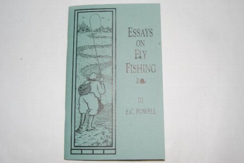 ESSAYS ON FLY FISHING. Edited by Press Powell. 8vo illus. Chico, CA: Privately Printed by Press Powell. 44 p. Soft Bound. 3rd Prnt. March 2000