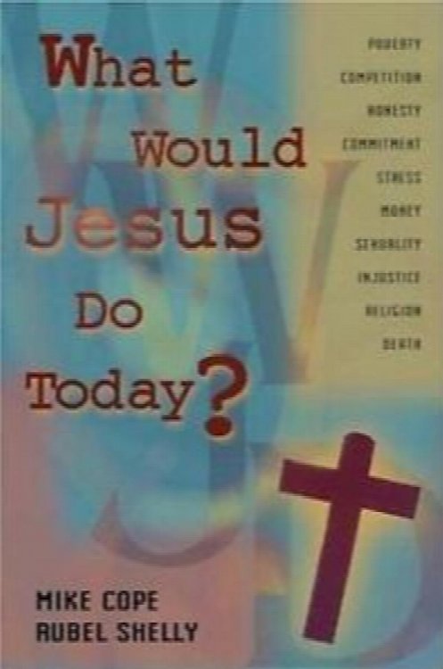 What Would Jesus Do Today