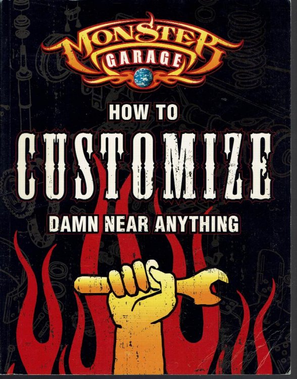 Monster Garage: How to Customize Damn Near Anything