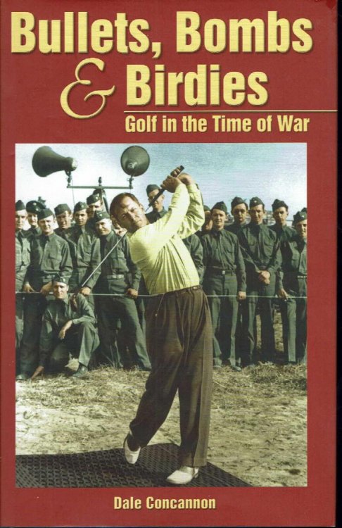 Image for Bullets, Bombs & Birdies: Golf in the Time of War Bullets, Bombs & Birdies: Golf in the Time of War