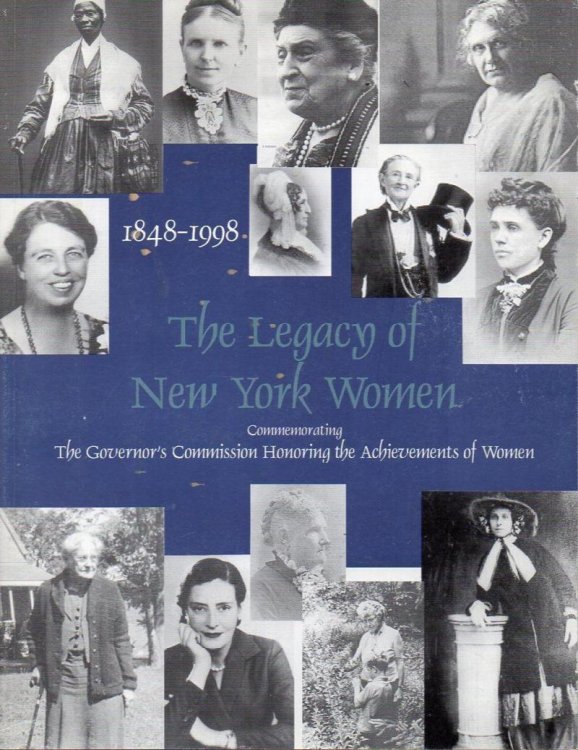 Image for The Legacy of New York Women 1848-1998: Commemorating the Govenor's Commission Honoring the Achievements of Women The Legacy of New York Women 1848-1998: Commemorating the Govenor's Commission Honoring the Achievements of Women