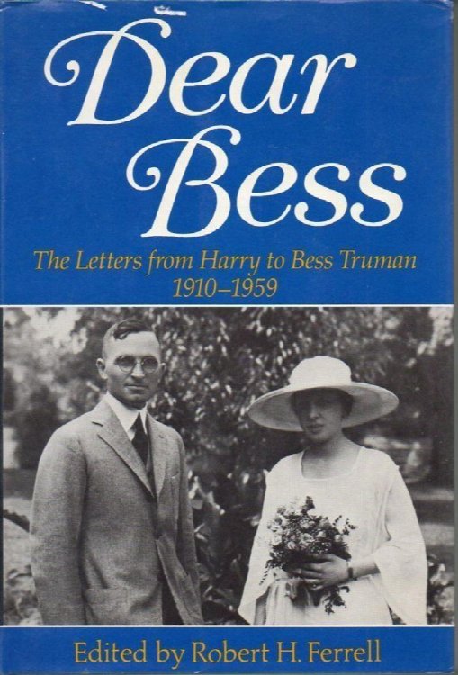 Image for Dear Bess: The Letters from Harry to Bess Truman Dear Bess: The Letters from Harry to Bess Truman