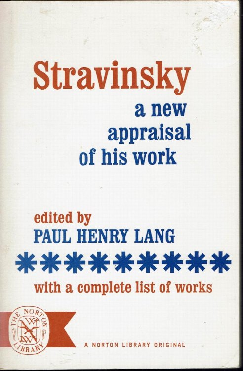 Image for Stravinsky: A New Appraisal of His Work With a Complete List of Works Stravinsky: A New Appraisal of His Work With a Complete List of Works