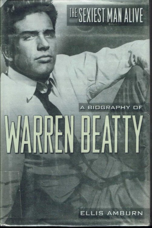 Image for The Sexiest Man Alive: A Biography of Warren Beatty The Sexiest Man Alive: A Biography of Warren Beatty