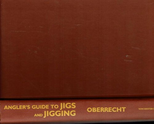 Angler's Guide to Jigs and Jigging: How to Make and Use the World's Deadliest Lure