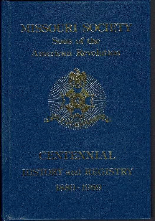 Image for Centennial History & Registry Missouri Society Sons of the American Revolution 1889-1989 Centennial History & Registry Missouri Society Sons of the American Revolution 1889-1989