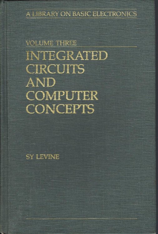 Integrated Circuits and Computer Concepts: A Library on Basic Electronics Volume Three