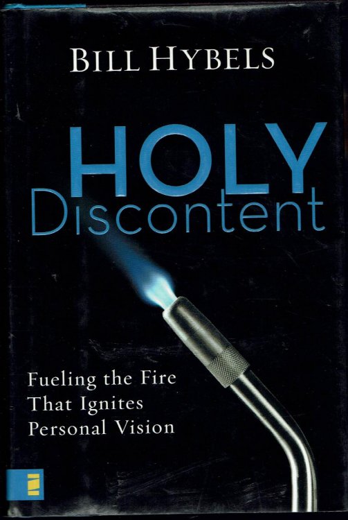 Holy Discontent: Fueling the Fire That Ignites Personal Vision
