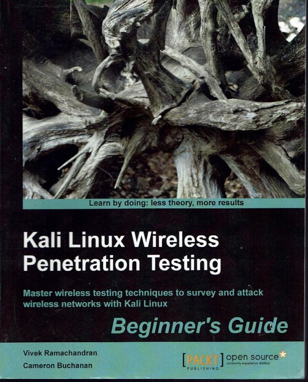 Image for Kali Linux Wireless Penetration Testing: Master Wireless Testing Techniques to Survey and Attack Wireless Networks with Kali Linux: Beginner's Guide Kali Linux Wireless Penetration Testing: Master Wireless Testing Techniques to Survey and Attack Wireless Networks with Kali Linux: Beginner's Guide