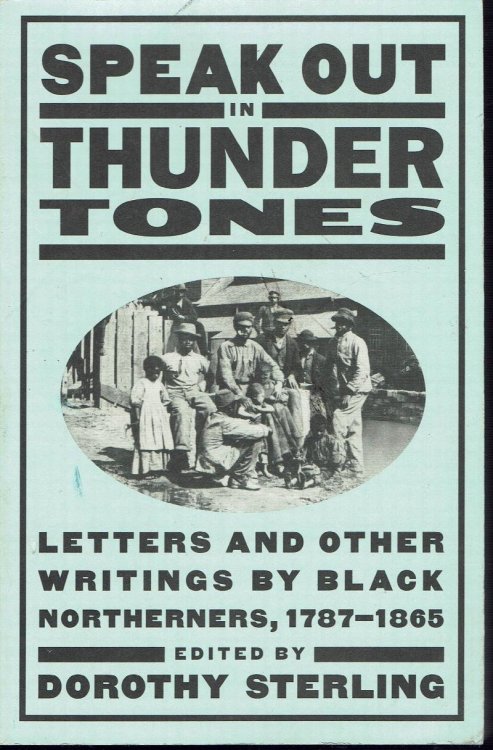 Image for Speak Out In Thunder Tones: Letters and Other Writings By Black Northerners 1787-1865 Speak Out In Thunder Tones: Letters and Other Writings By Black Northerners 1787-1865