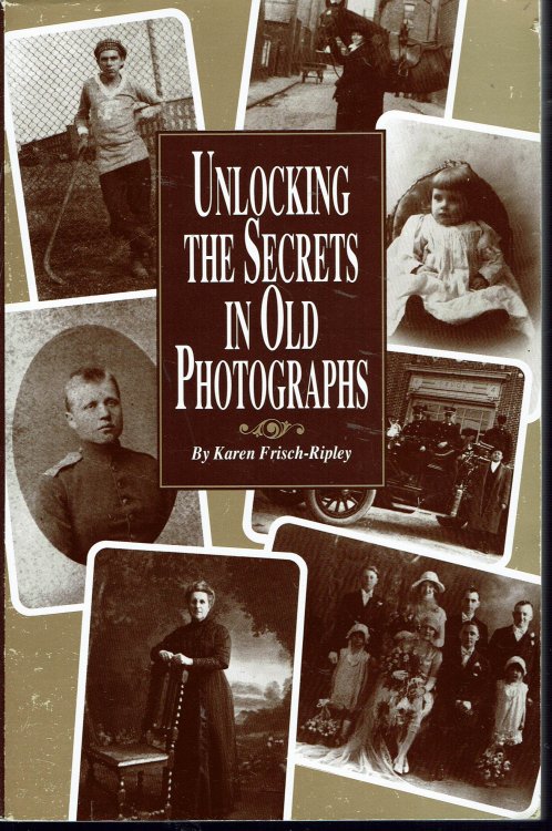 Image for Unlocking the Secrets in Old Photographs Unlocking the Secrets in Old Photographs