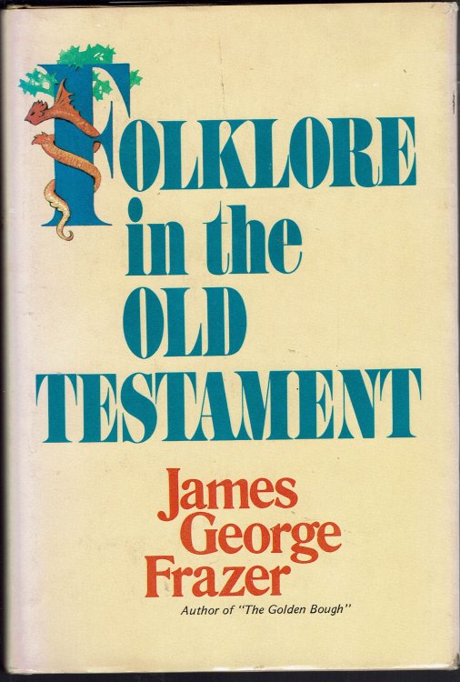Image for Folklore in the Old Testament: Studies in Comparative Religion, Legend, and Law Folklore in the Old Testament: Studies in Comparative Religion, Legend, and Law