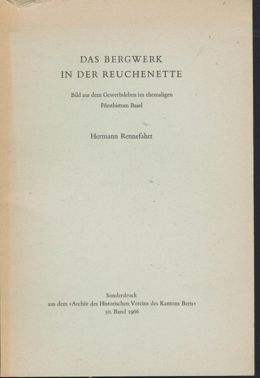 Image for Das Bergwerk in Der Reuchenette Bild Aus Dem Gewerbsleben Im Ehemaligen Frstbistum Basel Das Bergwerk in Der Reuchenette Bild Aus Dem Gewerbsleben Im Ehemaligen Frstbistum Basel