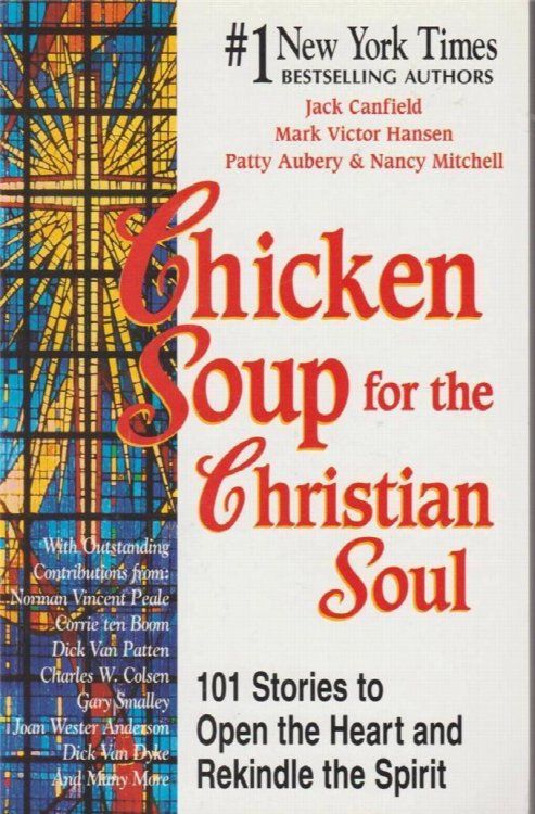 Image for Chicken Soup for the Christian Soul: 101 Stories to Open the Heart and Rekindle the Spirit Chicken Soup for the Christian Soul: 101 Stories to Open the Heart and Rekindle the Spirit