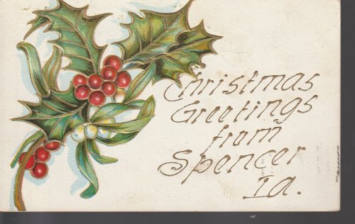 Christmas Greetings from Spencer, IA 1908 Postcard Painted, Embossed