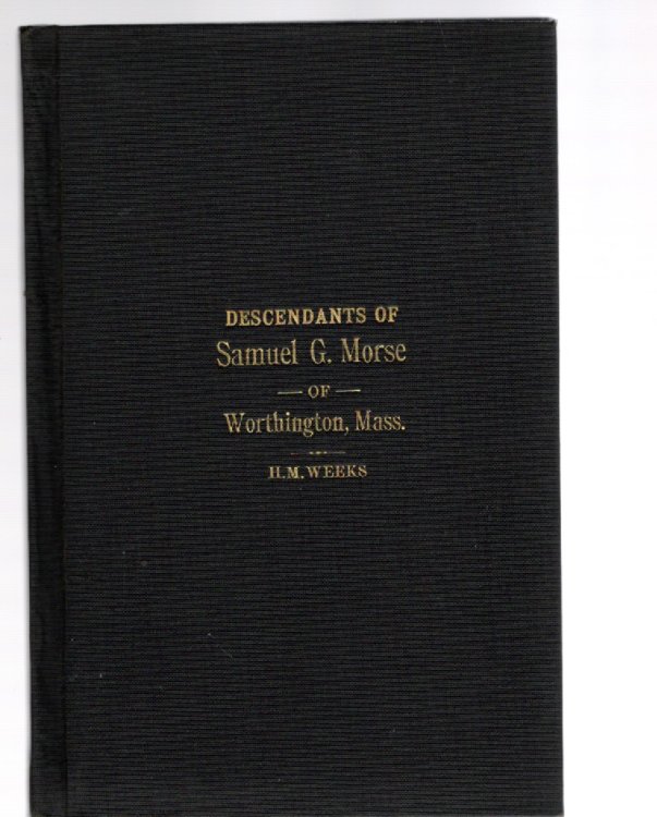 Image for Descendants of Samuel G. Morse of Worthington, Massachusetts Descendants of Samuel G. Morse of Worthington, Massachusetts