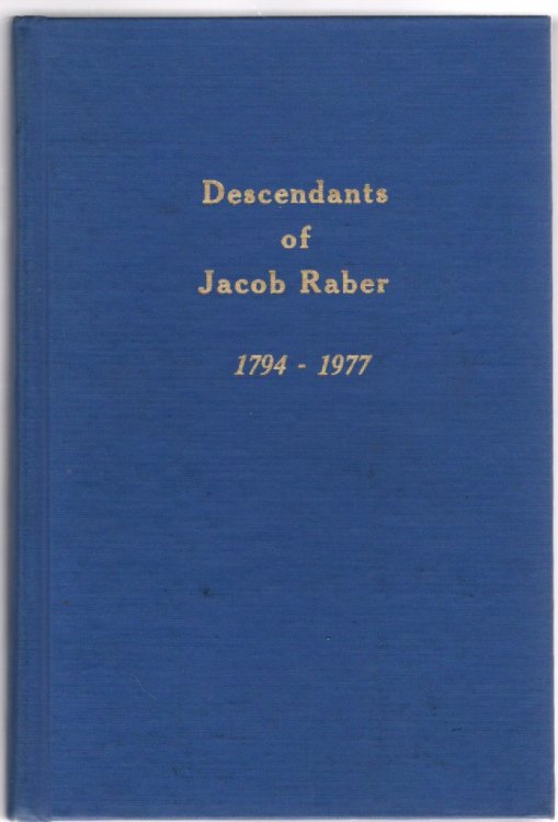 Image for Descendants of Jacob Raber from Germany and His Lineal Descendants Chronologically Arranged with Alphabetical Index Descendants of Jacob Raber from Germany and His Lineal Descendants Chronologically Arranged with Alphabetical Index