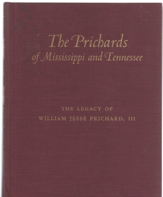 Image for The Prichards of Mississippi and Tennessee The Legacy of William Jesse Prichard III The Prichards of Mississippi and Tennessee The Legacy of William Jesse Prichard III