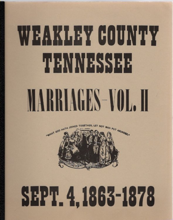 Image for Weakley County, Tennessee Marriage Records Vol. II Sept. 4, 1863-1878 Weakley County, Tennessee Marriage Records Vol. II Sept. 4, 1863-1878