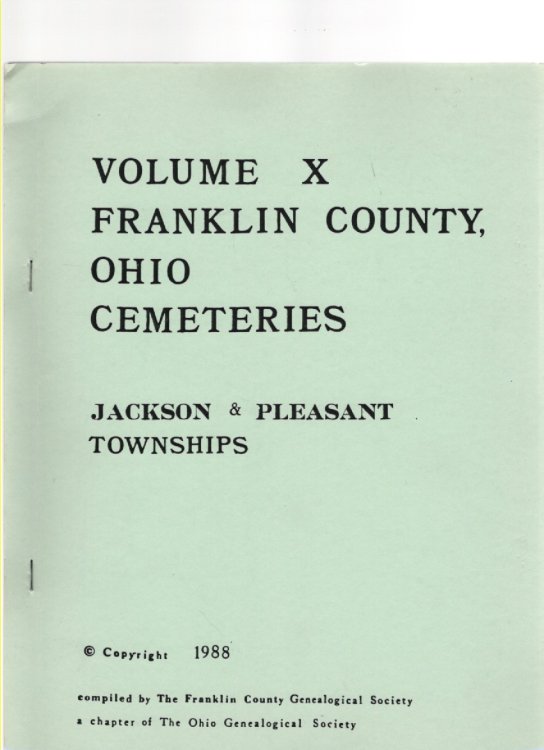 Volume X Franklin County, Ohio Cemeteries Jackson & Pleasant Townships