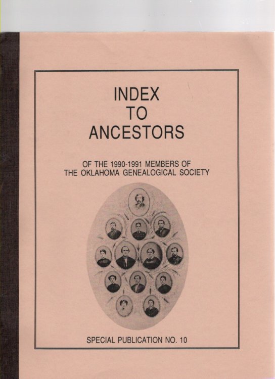 Image for Index to Ancestors of the 1990-1991 Members of The Oklahoma Genealogical Society Index to Ancestors of the 1990-1991 Members of The Oklahoma Genealogical Society