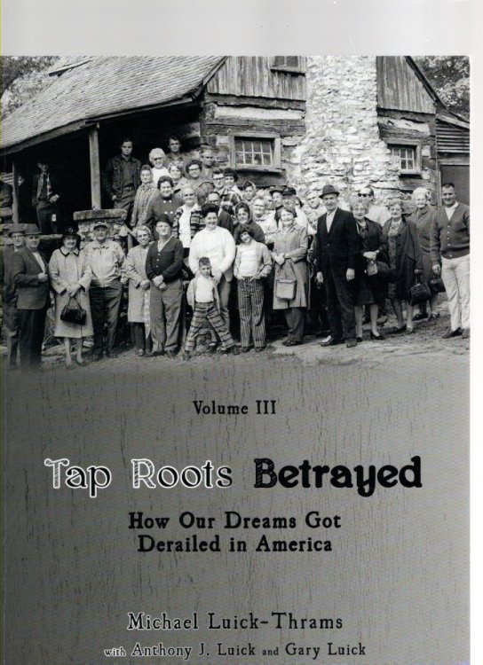 Image for Tap Roots Betrayed How Our Dreams Got Derailed in America Volume III Tap Roots Betrayed How Our Dreams Got Derailed in America Volume III