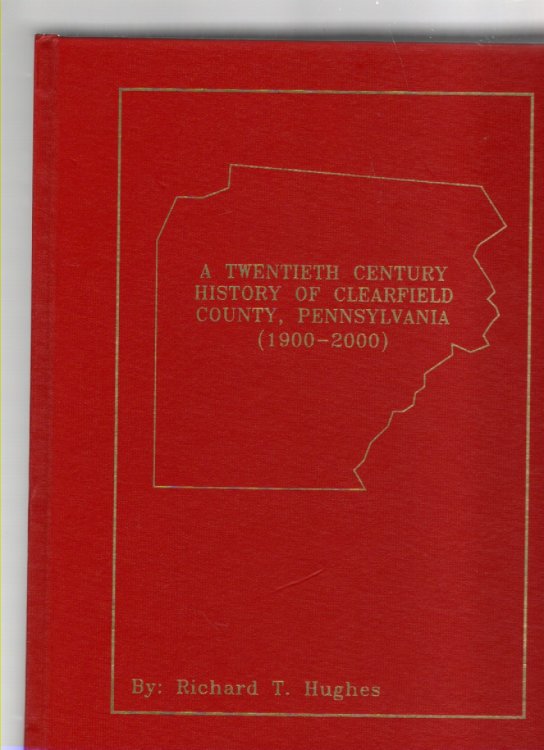 Image for A Twentieth Century History of Clearfield County, Pennsylvania (1900-2000) A Twentieth Century History of Clearfield County, Pennsylvania (1900-2000)