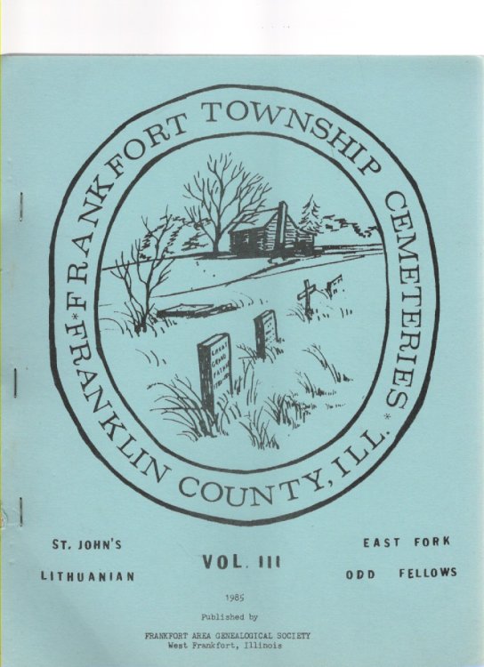 Image for Frankfort Township Cemeteries Franklin County, Ill. Volume III Frankfort Township Cemeteries Franklin County, Ill. Volume III