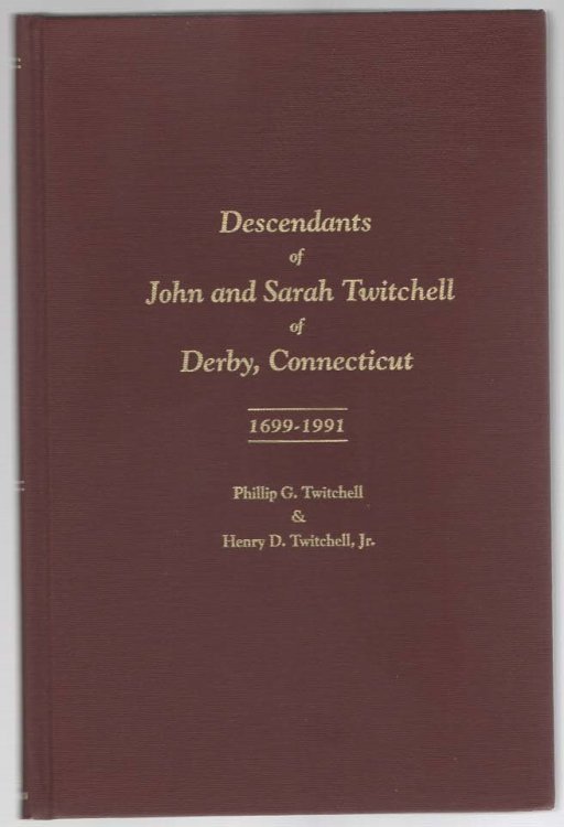 Descendants of John and Sarah Twitchell of Derby, Connecticut 1699-1991