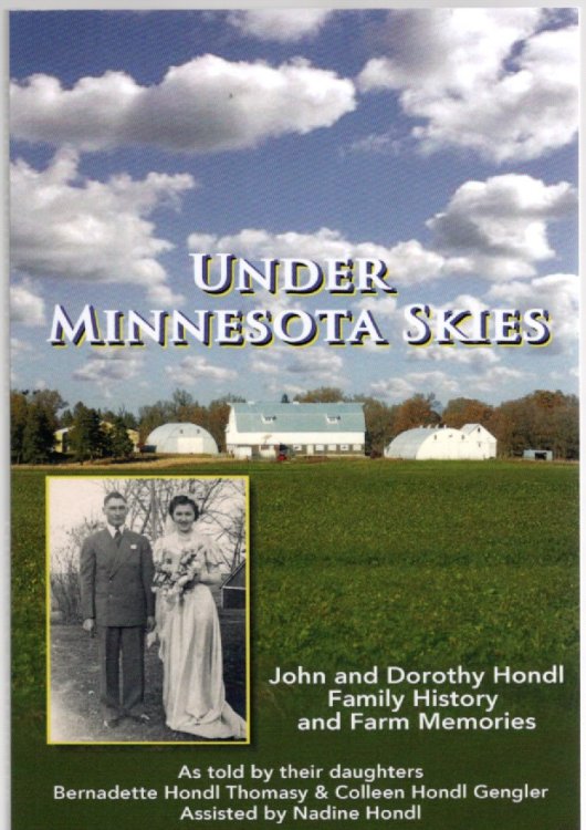 Under Minnesota Skies John and Dorothy Hondl Family History and Farm Memories