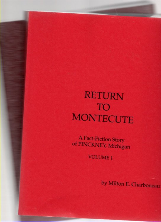Image for Return to Montecute A Fact-Fiction Story of Pinckney, Michigan Volume 1 and 2 Return to Montecute A Fact-Fiction Story of Pinckney, Michigan Volume 1 and 2