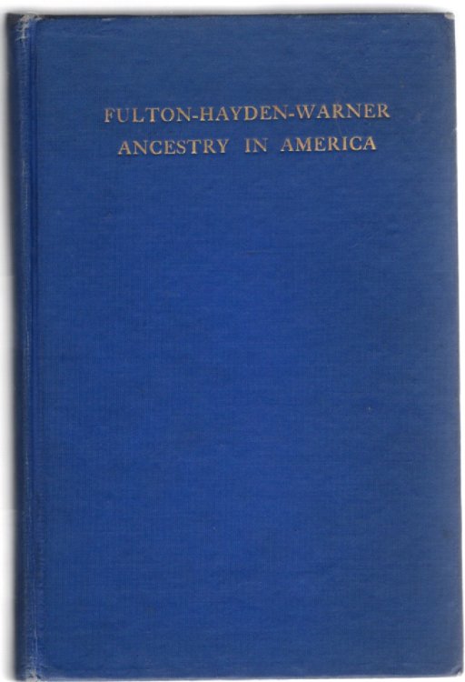 Image for The Fulton-Hayden-Warner Ancestry in America The Fulton-Hayden-Warner Ancestry in America