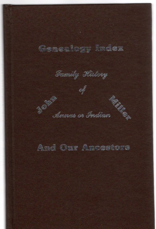 Image for Genealogy Index Family History of John Annas or Indian Miller and Our Ancestors Genealogy Index Family History of John Annas or Indian Miller and Our Ancestors