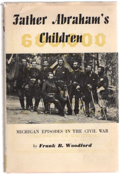 Image for Father Abraham's Children Michigan Episodes in the Civil War Father Abraham's Children Michigan Episodes in the Civil War