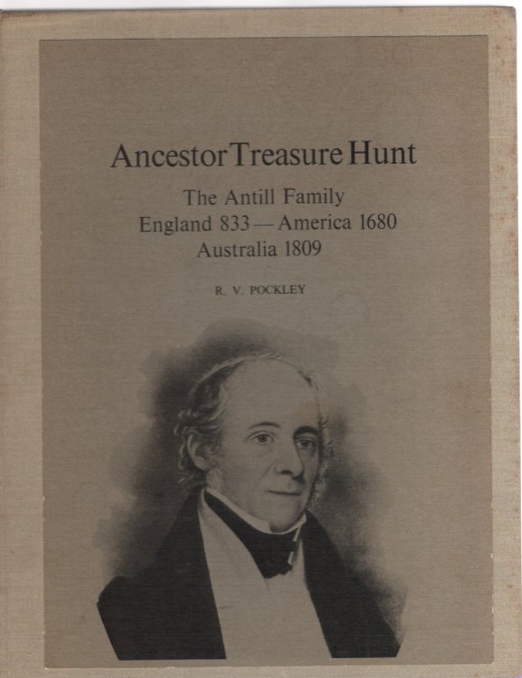 Ancestor Treasure Hunt The Antill Family English 833 - America 1680 Australia 1809