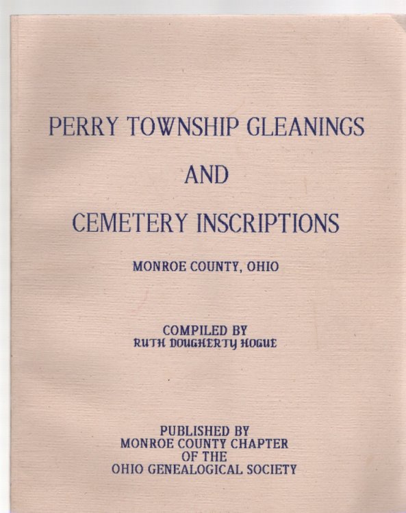 Image for Perry Township Gleanings and Cemetery Inscriptions Monroe County, Ohio Perry Township Gleanings and Cemetery Inscriptions Monroe County, Ohio