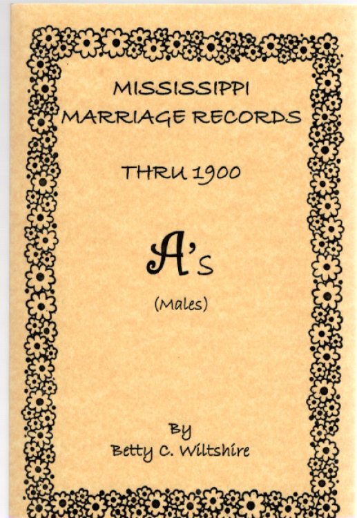 Image for Mississippi Marriage Records Thru 1900 A's (Males) Mississippi Marriage Records Thru 1900 A's (Males)