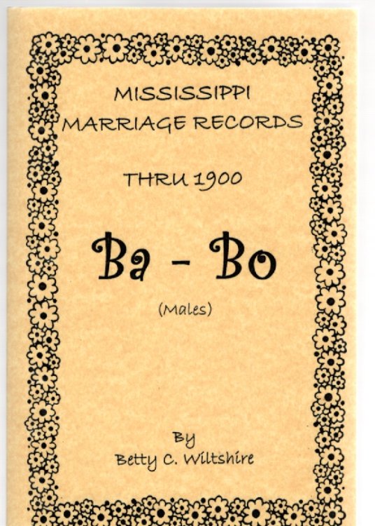 Image for Mississippi Marriage Records Thru 1900 Ba-Bo (Males) Mississippi Marriage Records Thru 1900 Ba-Bo (Males)
