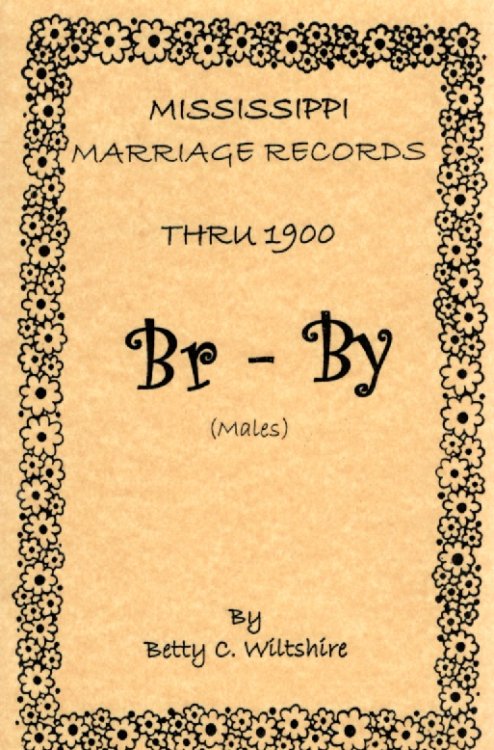 Image for Mississippi Marriage Records Thru 1900 Br-By (Males) Mississippi Marriage Records Thru 1900 Br-By (Males)