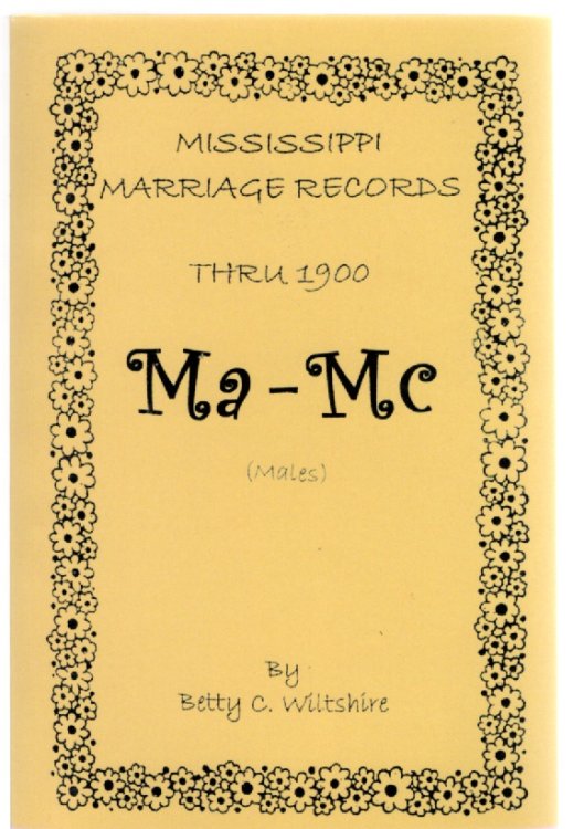 Image for Mississippi Marriage Records Thru 1900 Ma-Mc (Males) Mississippi Marriage Records Thru 1900 Ma-Mc (Males)