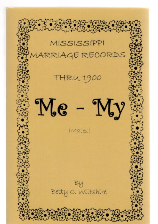 Image for Mississippi Marriage Records Thru 1900 Me-My (Males) Mississippi Marriage Records Thru 1900 Me-My (Males)