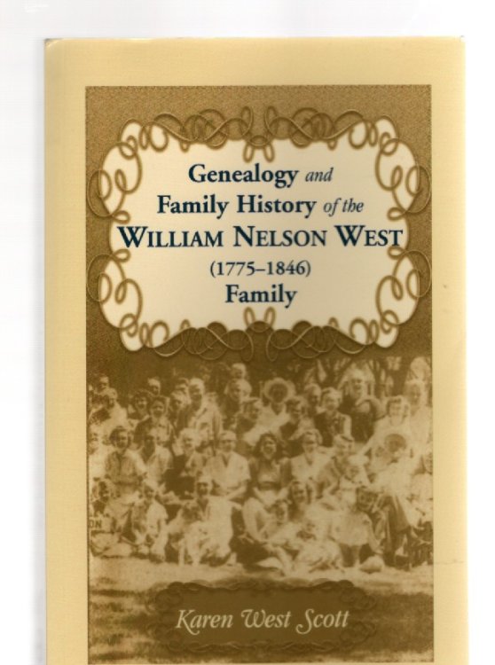 Image for Genealogy and Family History of the William Nelson West Family (1775-1846) Genealogy and Family History of the William Nelson West Family (1775-1846)