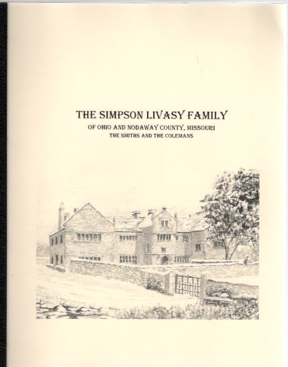Image for The Simpson Livasy Family of Ohio and Nodaway County, Missouri The Smiths and the Colemans The Simpson Livasy Family of Ohio and Nodaway County, Missouri The Smiths and the Colemans