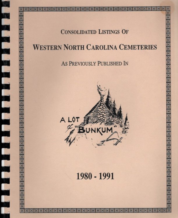 Image for Consolidated Listings of Western North Carolina Cemeteries As Previously Published in A Lot of Bunkum 1980-1991 Consolidated Listings of Western North Carolina Cemeteries As Previously Published in A Lot of Bunkum 1980-1991