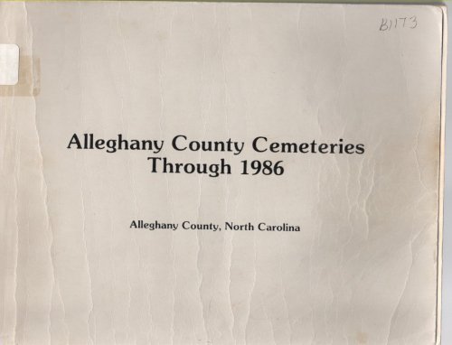 Image for Alleghany County Cemeteries Through 1986 Alleghany County Cemeteries Through 1986